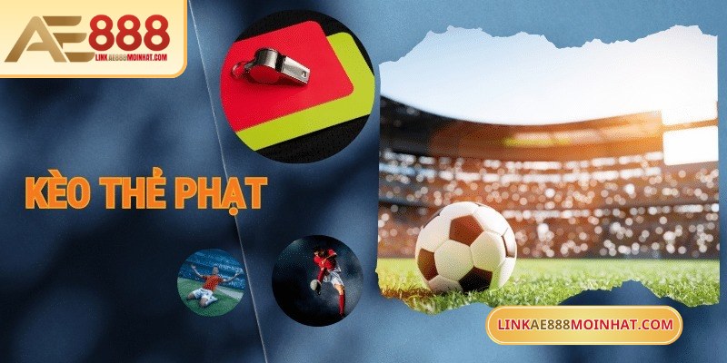 Nhiều người chơi vẫn thắc mắc về kèo thẻ phạt là gì